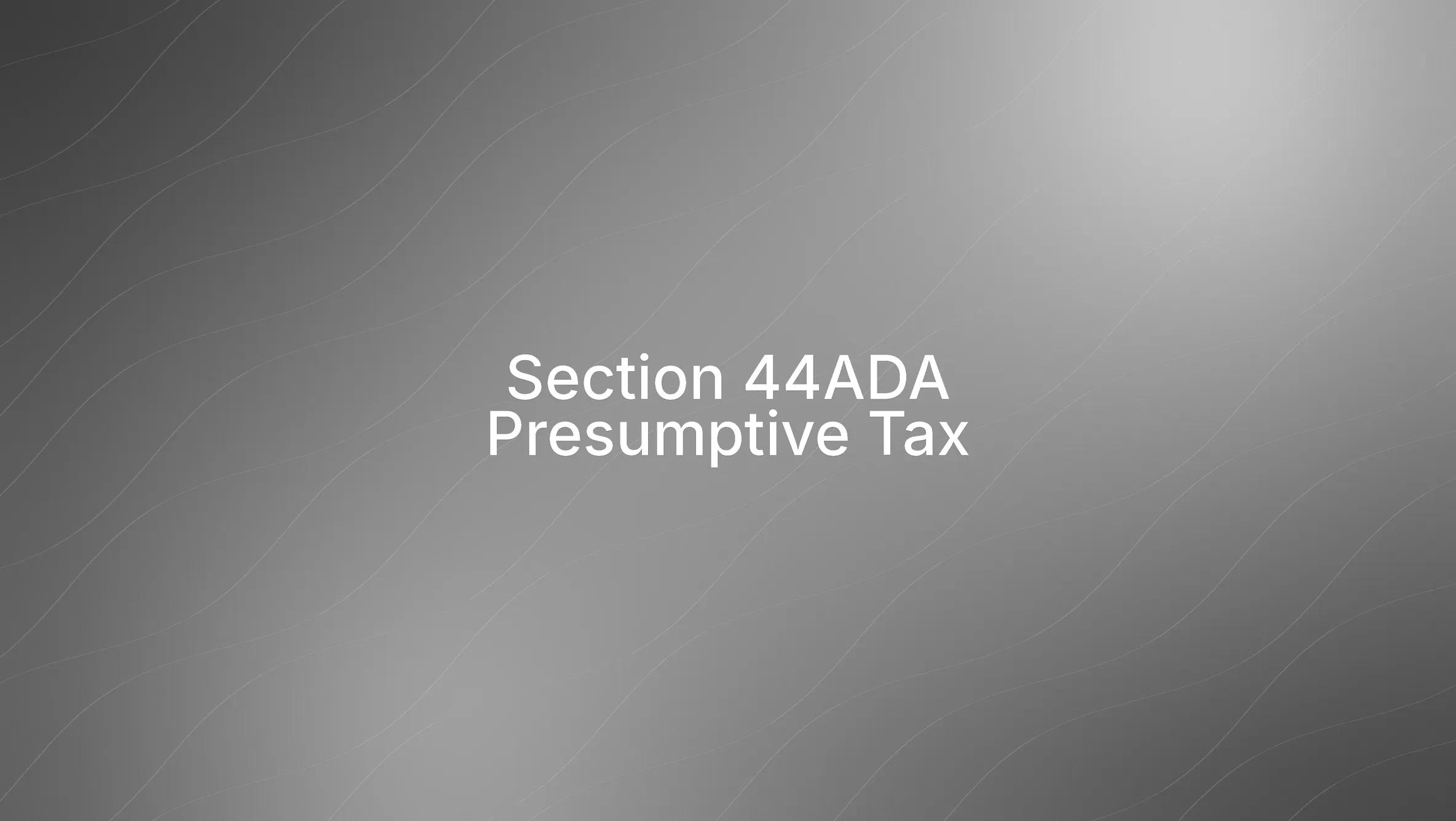 44ADA of Income Tax Act – Presumptive Tax Scheme for Professionals and Freelancers