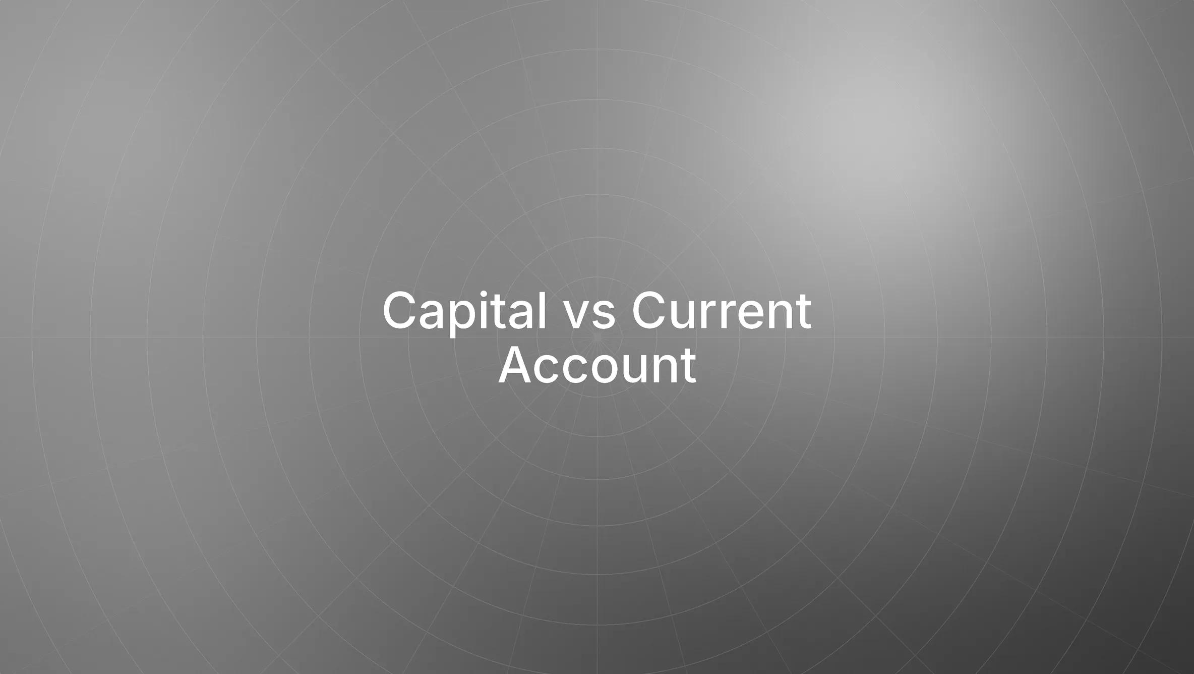Capital and Current Account Transactions: A Complete Guide
